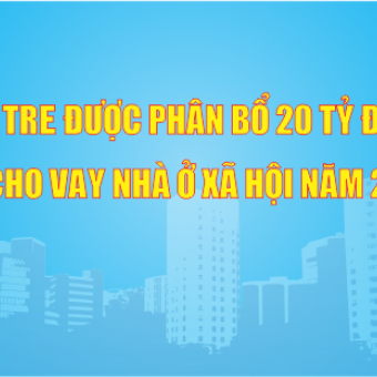 Bến Tre được phân bổ 20 tỷ đồng để cho vay nhà ở xã hội năm 2021
